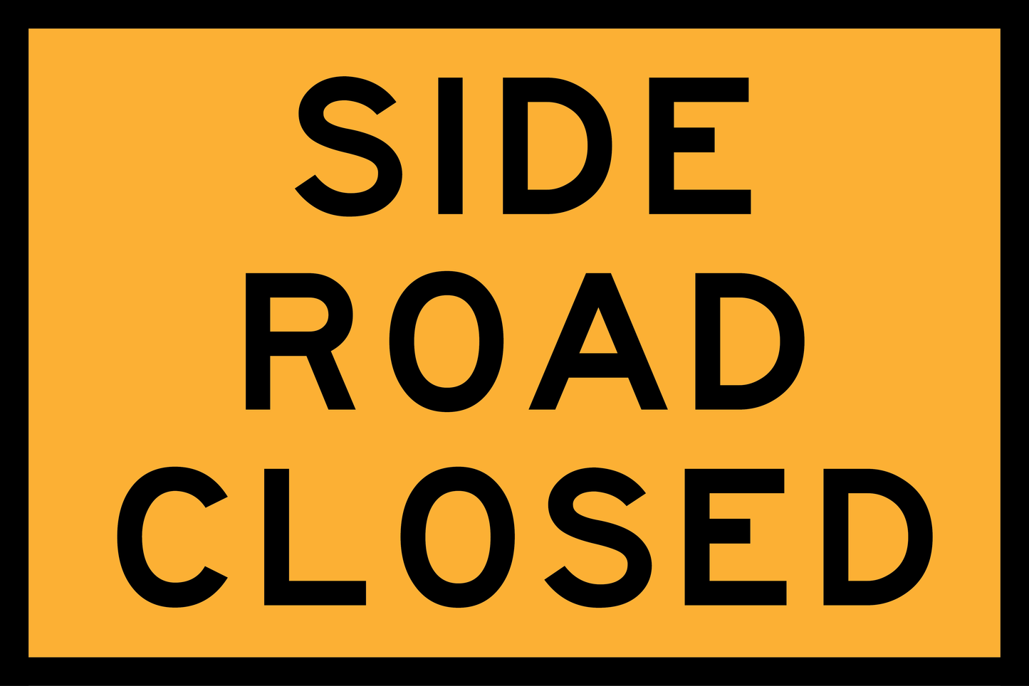 Yellow sign with 'SIDE ROAD CLOSED' text on a black border