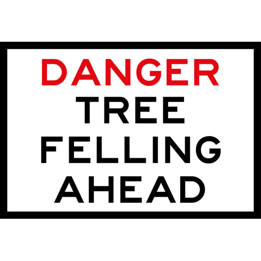 Warning sign with 'DANGER TREE FELLING AHEAD' text on a white background