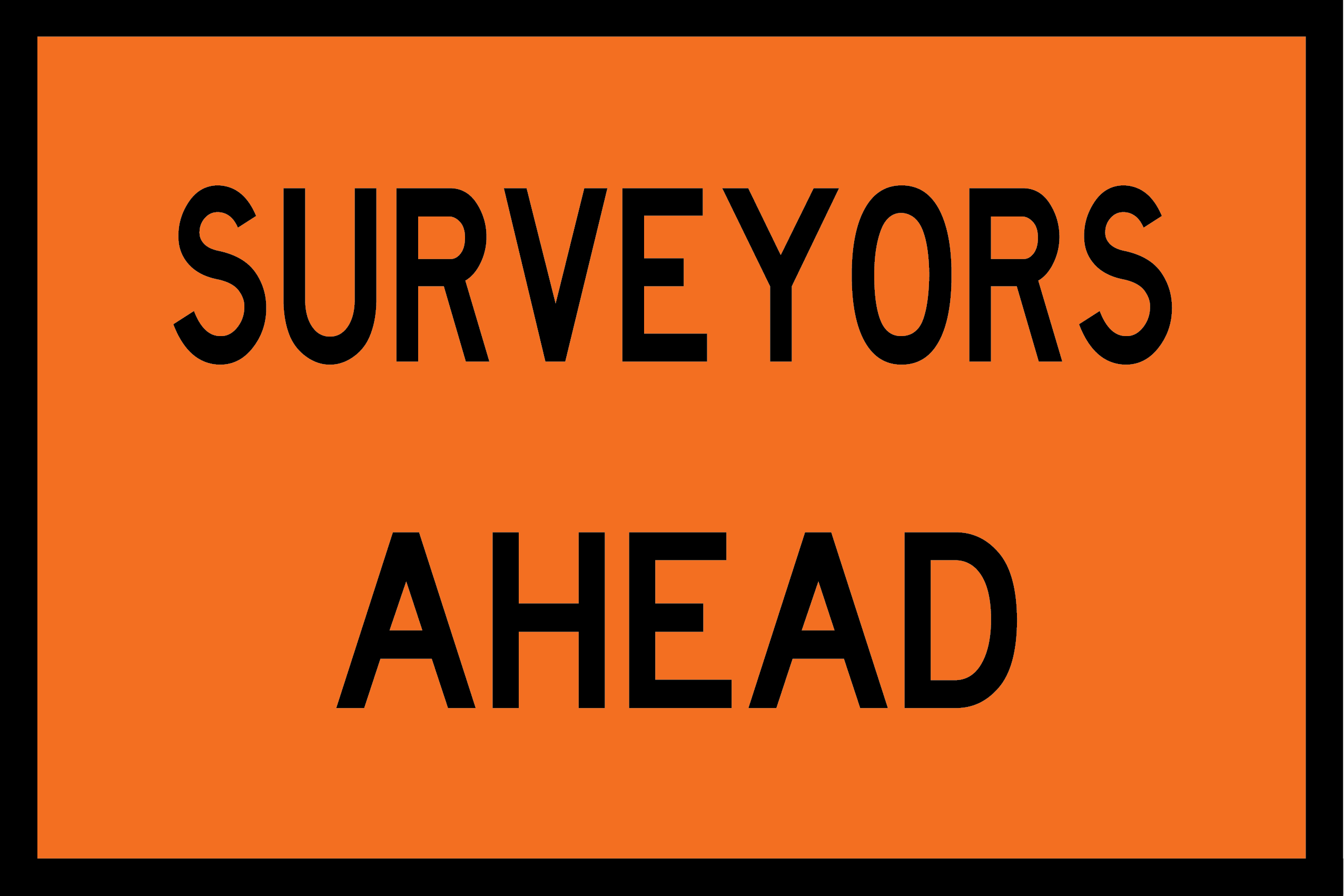 Orange sign with 'SURVEYORS AHEAD' text on a black border