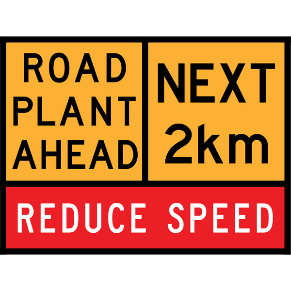 TC 1214, T1-28 AND TC 1220 Road Plant Ahead – Next 2 km – Reduce Speed Multi Message – 1200x900mm – Roll-Up Traffic Control Sign