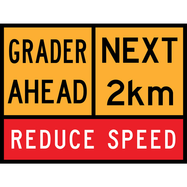 TC 1215, T1-28 AND TC 1220 Grader Ahead – Next 2 km – Reduce Speed Multi Message – 1200x900mm – Roll-Up Traffic Control Sign