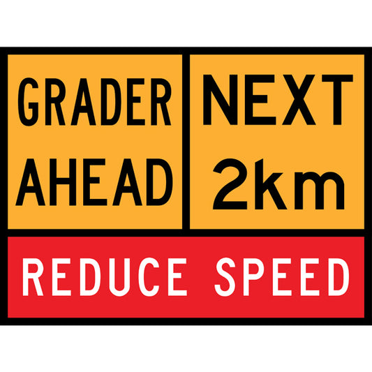 TC 1215, T1-28 AND TC 1220 Grader Ahead – Next 2 km – Reduce Speed Multi Message – 1200x900mm – Roll-Up Traffic Control Sign