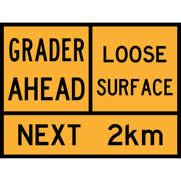 TC 1215, TC 2282 AND TC 1403 Grader Ahead – Loose Surface – Next 2 km Multi Message – 1200x900mm – Roll-Up Traffic Control Sign