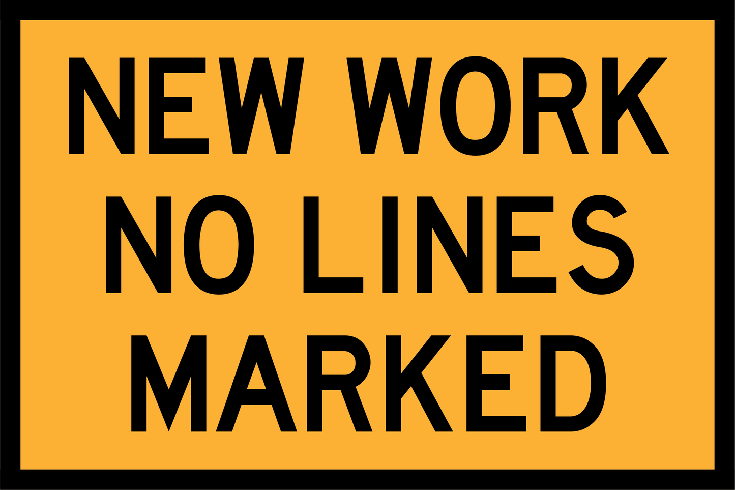 Yellow sign with black text 'NEW WORK NO LINES MARKED' on a yellow background