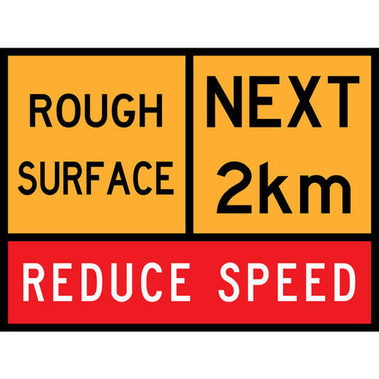 TC 1467, T1-28 AND TC 1220 Rough Surface – Next 2 km – Reduce Speed Multi Message – 1200x900mm – Roll-Up Traffic Control Sign