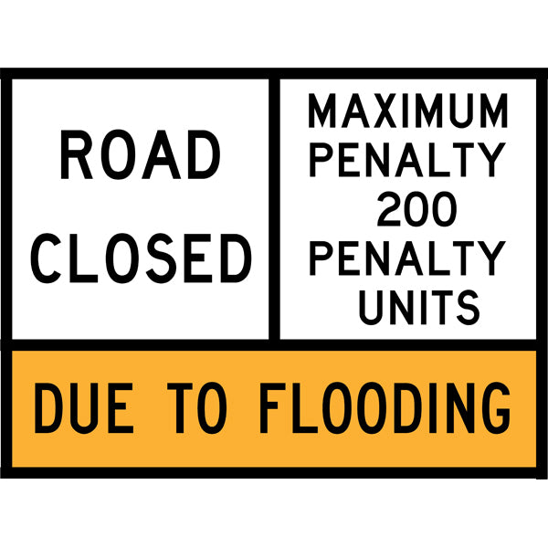 TC 1475, TC 1805 AND TC 1869 Road Closed – Maximum Penalty 200 Penalty Units – Due To Flooding Multi Message – 1200x900mm – Roll-Up Traffic Control Sign