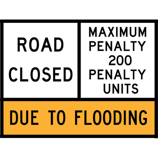 TC 1475, TC 1805 AND TC 1869 Road Closed – Maximum Penalty 200 Penalty Units – Due To Flooding Multi Message – 1200x900mm – Roll-Up Traffic Control Sign