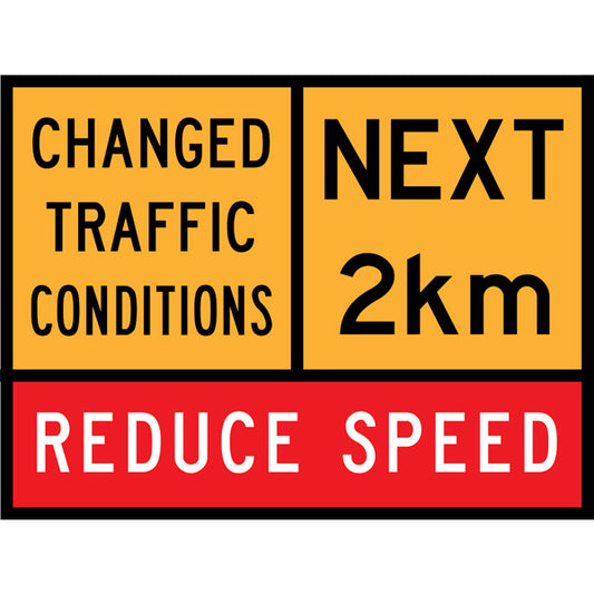 TC 1804, T1-28 AND TC 1220 Changed Traffic Conditions – Next 2 km – Reduce Speed Multi Message – 1200x900mm – Roll-Up Traffic Control Sign
